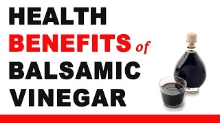 Health Benefits of Balsamic Vinegar