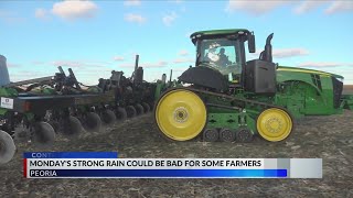 Farmers in Peoria region brace for impact of heavy Monday rain