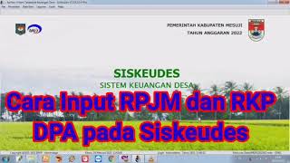 Input RPJMDes, RKPDes, DPA Pada Siskeudes 2022