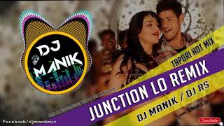 Junction Lo Remix | DJ Manik 2019 | DJ RS | Tapori Hot Dance Mix