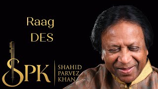 Raag Des | Ustad Shahid Parvez Khan, sitar | Music of India
