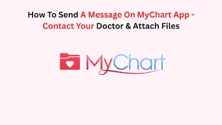 How To Send A Message On MyChart App - Contact Your Doctor & Attach Files