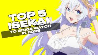 TOP 5 ISEKAI TO BINGE WATCH IN 2025