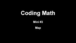 Coding Math Mini #3: Map