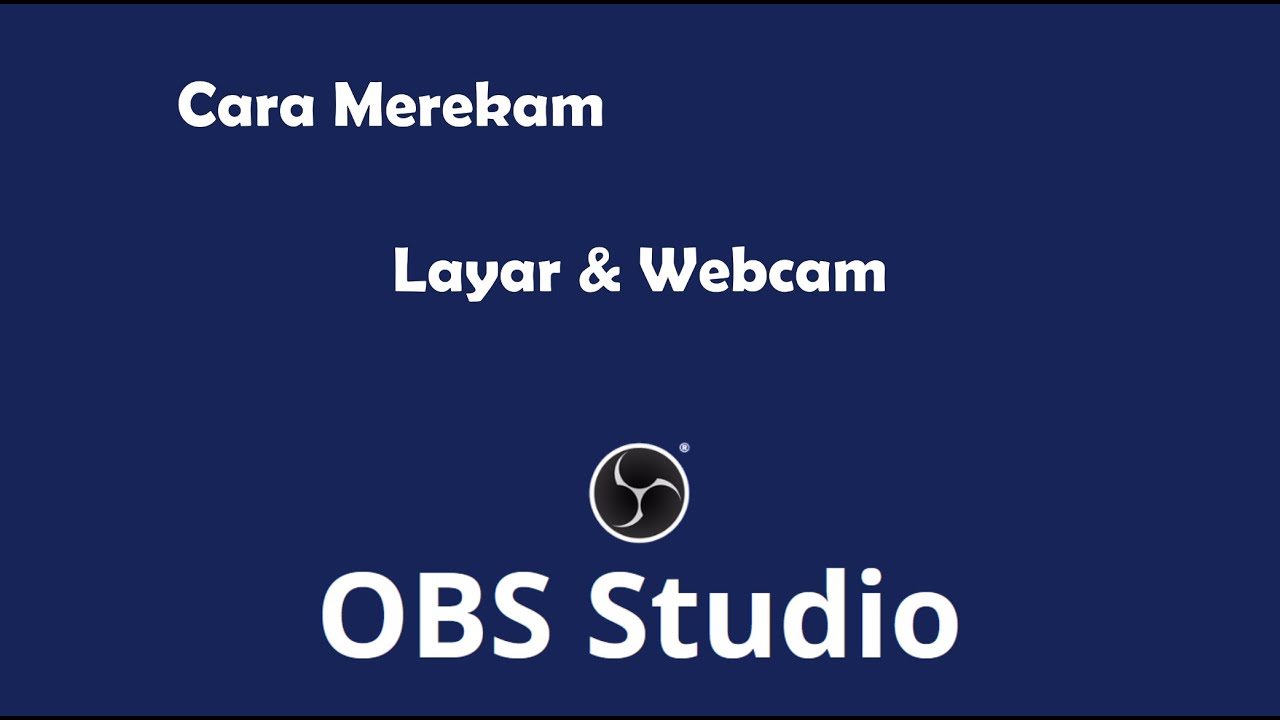 Cara Merekam Layar Dan Webcam Menggunakan OBS Studio - YouTube