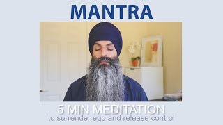 Guided MANTRA Meditation | To Surrender Ego \u0026 Release Control | 5 Minutes