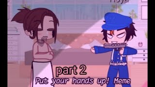 PUT your hands up meme part 2||haikyuu asanoya||gacha club