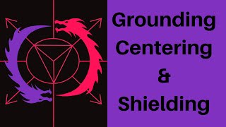 Grounding, Centering, and Shielding