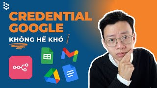 Cách Kết Nối API Google Với N8N - Google Drive, Gmail, Youtube, Google Docs, Sheet