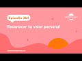 Reconocer TU VALOR personal - Episodio 364 | Despertando Podcast