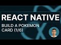 React Native Tutorial - 45 - Build a Pokemon Card (1/6)