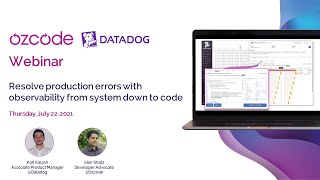 Webinar: Ozcode and Datadog. Resolve production errors with observability from system down to code