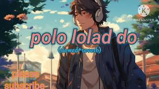 polo lolad do missing song/slowed+reverb