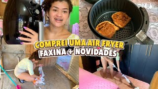 COMPREI UMA AIR FRYER 🥹✨- FAXINA NA CASA TODA - MUITA BAGUNÇA - CONTEI NOVIDADES 😍 VLOG COMPLETO