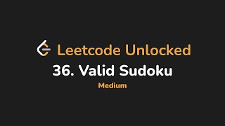 36. Valid Sudoku | Leetcode Unlocked - Python