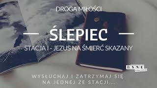 #STACJA I - ŚLEPIEC - DROGA KRZYŻOWA