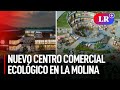 Anuncian PROYECTO de CENTRO COMERCIAL ECOLÓGICO en LA MOLINA inspirado en LARCOMAR