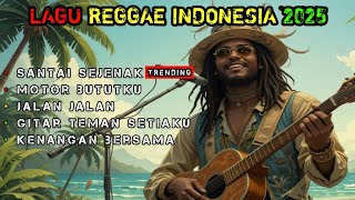 LAGU REGGAE INDONESIA TERBARU 2025 | SANTAI SEJENAK #musik#reggae #indonesia