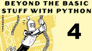 Beyond the Basic Stuff with Python - Al Sweigart - Part 4