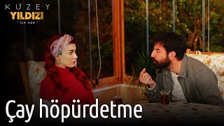 Kuzey Yıldızı İlk Aşk | Çay Höpürdetme