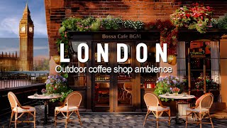 London Outdoor Coffee Shop Ambience - Relaxing Bossa Nova Jazz Music for Positive Mood, Chill