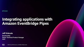 AWS re:Invent 2024 - Integrating applications with Amazon EventBridge Pipes (API218)