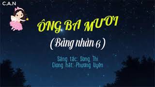 BÀI HÁT BẢNG NHÂN 6: ÔNG BA MƯƠI