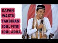 KAPAN MULAI KAPAN SELESAI WAKTU TAKBIRAN IDUL FITRI DAN IDUL ADHA