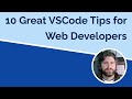 10 Great VSCode Tips for Web Developers