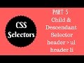 CSS Selectors Tutorial (Part 5) - Child & Descendant Selectors