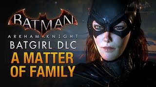 Batman: Arkham Knight - Batgirl: A Matter of Family (Full DLC Walkthrough)