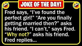 🤣 BEST JOKE OF THE DAY! - Fred is 34 years old, and he is still single...  | Fun