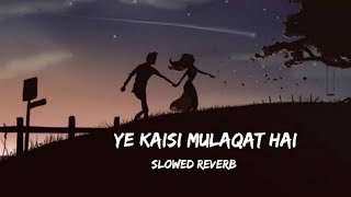 Ye Kaisi Mulaqat Hai || Slowed+ Reverb || Alka Yagnik Song @MelodyLaneWithAlkaYagnik