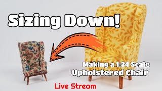 Live Stream 28 - Reworking my Chair Pattern to work in 1/24 Scale!