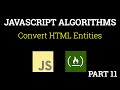 Javascript Freecodecamp Algorithm #11: Convert HTML Entities