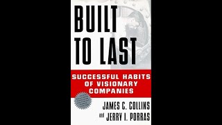 Built to Last: Successful Habits of Visionary Companies Book Summary by James C. Collins #Education