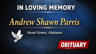 Andrew Shawn Parris Hazel Green AL Obituary Remembering a Cherished Community Member