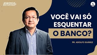 NÃO FIQUE SÓ ESQUENTANDO BANCO | 10 DIAS DE ORAÇÃO | Pr. Adolfo Suárez | Dia 7 | Sermão completo