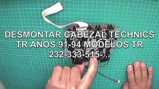 DESMONTAR CABEZAL TECHNICS TR AÑOS 91-94 MODELOS TR 232-333-515-...