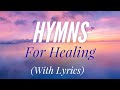 Beautiful Hymns for Healing (with lyrics)
