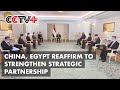 China, Egypt Reaffirm Commitment to Strengthen Strategic Partnership