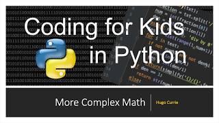 Python Basics: More Complex Math: Coding for Kids