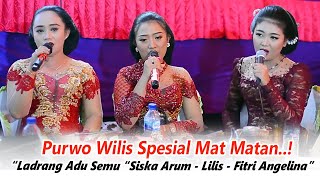 LADRANG ADU SEMU || SISKA ARUM - LILIS - FITRI ANGELINA || CS. PURWO WILIS SPESIAL MAT MATAN..!