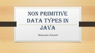Non primitive Data Types in Java | Data Types | Java programming | Java | OOP | Malayalam Tutorials