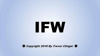 What Does IFW (I.F.W.) Stand For? (Warning- Explicit Content)