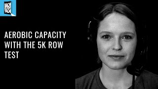 Aerobic Capacity with the 5k Row Test