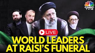 Ebrahim Raisi Funeral LIVE: World Leaders at Iran President Raisi's Funeral Service In Tehran | N18G
