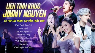 13 Tuyệt Phẩm JIMMY NGUYỄN 7X 8X 9X NGHE LẠI VẪN THẤY HAY | Quốc Thiên, Phương Linh, Vicky Nhung