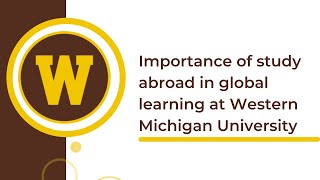 Importance of study abroad in global learning | Western Michigan University