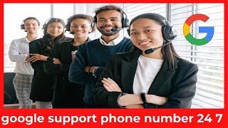How to Contact Google Customer Service 24 7 Support Numbers & Help